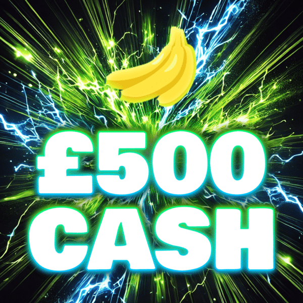 Banana - £500 Cash