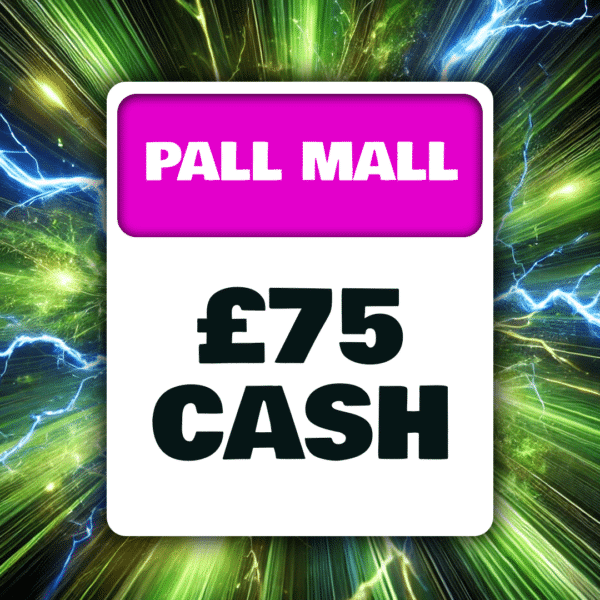 Pall Mall - £75 Cash