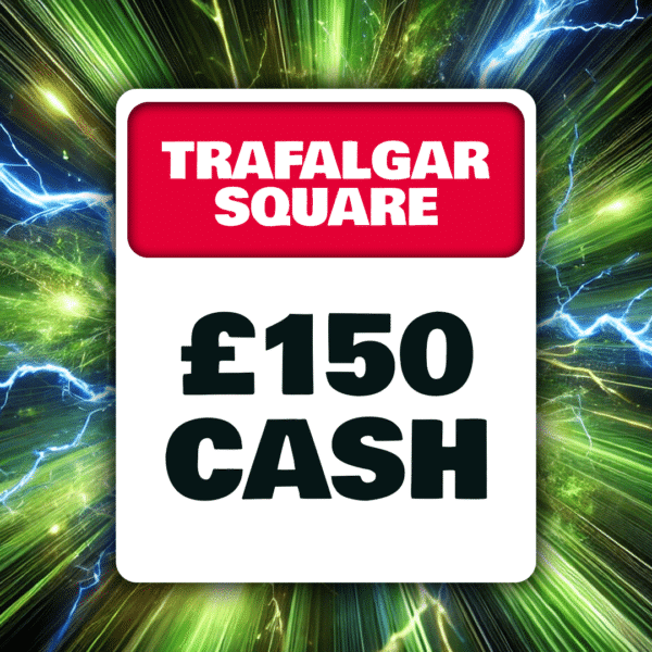 Trafalgar Square - £150 Cash