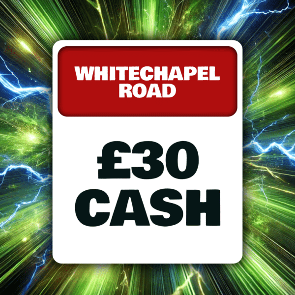 Whitechapel Road - £30 Cash