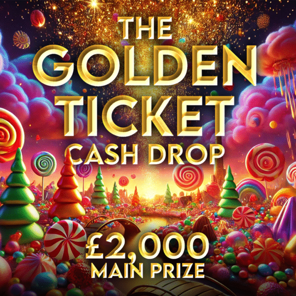 THE GOLDEN TICKET CASH DROP - 2K INSTANT WIN