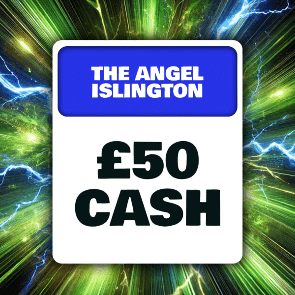 The Angel Islington - £50 Cash - 12 Points