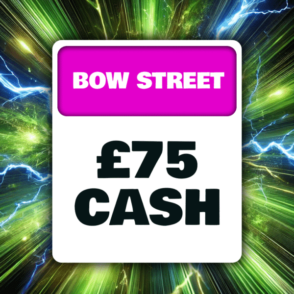 Bow Street - £75 Cash - 18 Points