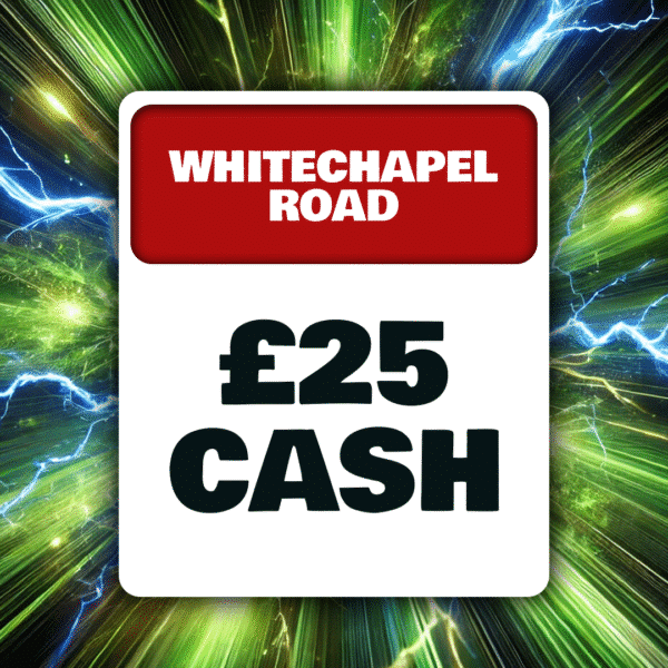 Whitechapel Road - £25 Cash - 11 Points