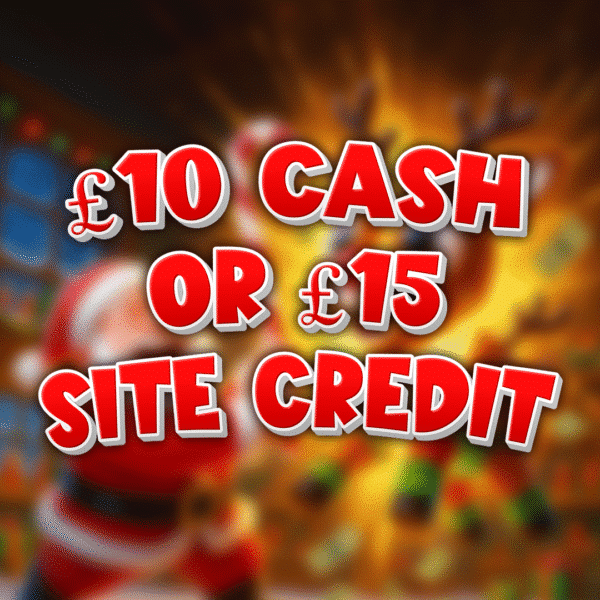 £10 Cash or £15 Credit