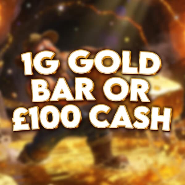 1G Gold Bar Or £100 Cash.