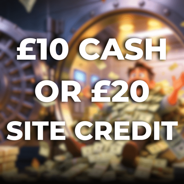 £10 Cash or £15 Credit