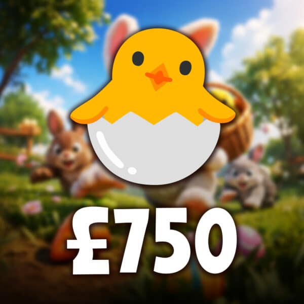 🐣 - £750 Cash
